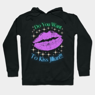 Do You Want To Kiss Jillian Hoodie